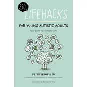 100+ Lifehacks for Young Autistic Adults for a Simpler Life with Autism