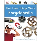 First How Things Work Encyclopedia