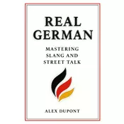 Real German - Mastering Slang and Street Talk