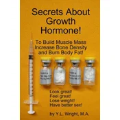 Secrets About Growth Hormone To Build Muscle Mass, Increase Bone Density, And Burn Body Fat!