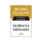 Globalna nejednakost: Novi pristup za doba globalizacije - Branko Milanovic