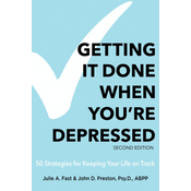 Getting It Done When Youre Depressed, Second Edition: 50 Strategies for Keeping Your Life on Track