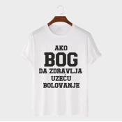 MAFIMI Majica Ako Bog da zdravlja uzecu bolovanje, Bela