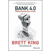 Bank 4.0 - Banking Everywhere, Never at a Bank