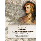 BYRON I ILLYRICUM NOSTRUM - Suigra hrvatskog i byronskog od Byronovih Oriental Tales do Fabrijeve Smrti Vronskog