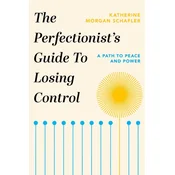 Perfectionists Guide to Losing Control
