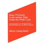 In der weißen Zelle. Inside the White Cube