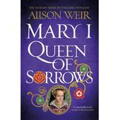 Mary I: Queen of Sorrows