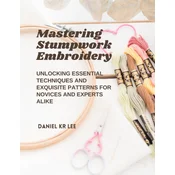 Mastering Stumpwork Embroidery