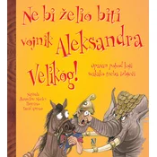 Ne bi želio biti vojnik Aleksandra Velikog