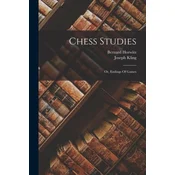 Chess Studies: Or, Endings Of Games