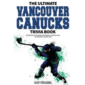 The Ultimate Vancouver Canucks Trivia Book