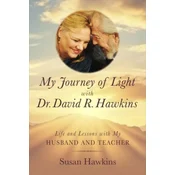 My Journey of Light With Dr. David R. Hawkins