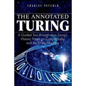 Annotated Turing - A Guided Tour Through Alan Turings Historic Paper on Computability and the Turing Machine
