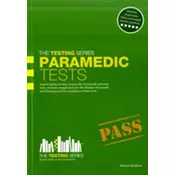 Paramedic Tests: Practice Tests for the Paramedic and Emergency Care Assistant Selection Process