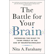 The Battle for Your Brain: Defending the Right to Think Freely in the Age of Neurotechnology