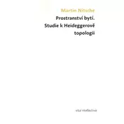 Prostranství bytí. Studie k Heideggerově topologii
