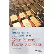Einfach richtig Geld verdienen mit Gold, Silber, Platin und mehr