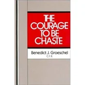 The Courage to Be Chaste