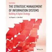 Strategic Management of Information Systems - Building a Digital Strategy 4e