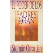 El Poder de los Padres Que Oran