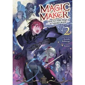 Magic Maker: How to Create Magic in Another World (Light Novel) Vol. 2