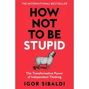 How Not To Be Stupid