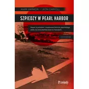 Szpiedzy w Pearl Harbor. Wojna wywiadów i nieopisana historia japońskiego ataku na amerykańską bazę