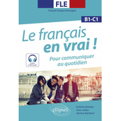 FLE (Français langue étrangere). Le français en vrai ! Pour communiquer au quotidien [B1-C1] (avec fichiers audio)