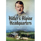 Hitlers Alpine Headquarters