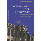 Bayerns Weg in die Gegenwart