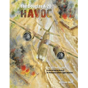 Douglas A-20 Havoc: From Drawing Board to Peerless Allied Light Bomber