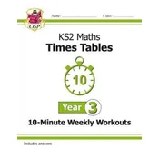 KS2 Maths: Times Tables 10-Minute Weekly Workouts - Year 3