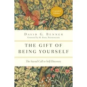 Gift of Being Yourself - The Sacred Call to Self-Discovery