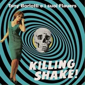 Tony Borlotti E I Suoi Flauers - Killing Shake! (LP)