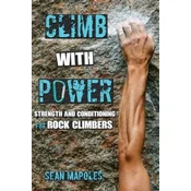 Climb With Power: Strength and Conditioning for Rock Climbers