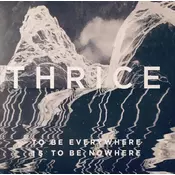 Thrice - To Be Everywhere Is To Be Nowhere (LP)