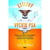 Citlivý výcvik psa - Staňte se klidným alfa člověkem, kterého váš pes potřebuje a kterého bude respektovat