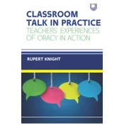Classroom Talk in Practice: Teachers Experiences of Oracy in Action