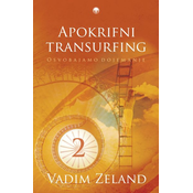 Vadim Zeland: Apokrifni transurfing 2 - Osvobajamo dojemanje