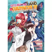 Lets Buy the Land and Cultivate It in a Different World (Manga) Vol. 4