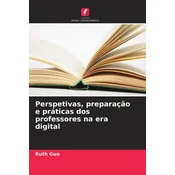 Perspetivas, preparaçao e práticas dos professores na era digital