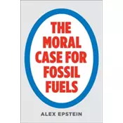 The Moral Case for Fossil Fuels