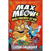 Max Meow Book 6: When Pancakes Go Bad (Really Bad!)