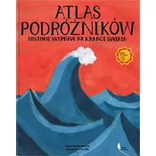 Atlas podróżników. Historie wypraw na krańce świata wyd. 2023