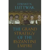 Grand Strategy of the Byzantine Empire