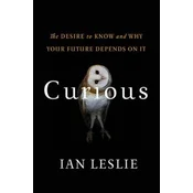 Curious: The Desire to Know and Why Your Future Depends on It