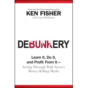 Debunkery - Learn It, Do It, and Profit From It --  Seeing Through Wall Streets Money-Killing Myths