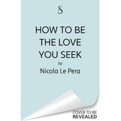 How to Be the Love You Seek