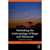 Rethinking the Anthropology of Magic and Witchcraft